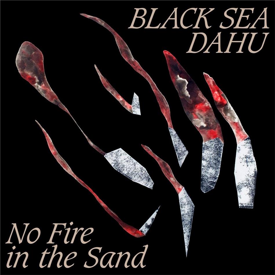 Black Sea Dahu - No Fire In The Sand 12" Maxi