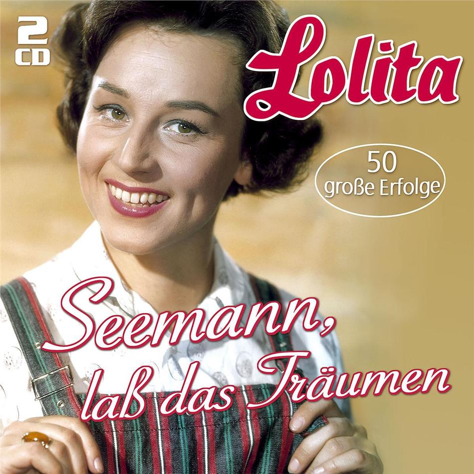 Lolita - Seemann, Lass Das Träumen - 50 Grosse Erfolge 2 CDs