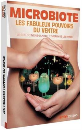 Microbiote - Les fabuleux pouvoirs du ventre