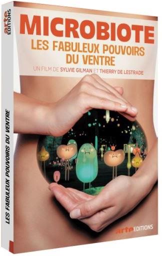 Microbiote - Les fabuleux pouvoirs du ventre