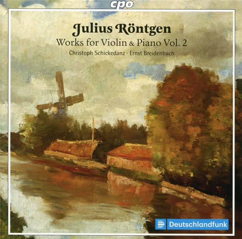 Julius Roentgen (1855-1932), Christoph Schickedanz & Ernst Breidenbach - Works for Violin & Piano Vol. 2