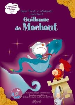 Guillaume de Machaut (1300?-1377) - Super Presto et Moderato rencontrent MACHAUT CD + Livre