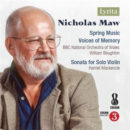 Nicholas Maw (1935-2009), William Boughton, Harriet Mackenzie & BBC National Orchestra Of Wales - Spring Music / Voices Of Memory / Solo Violin Sonata