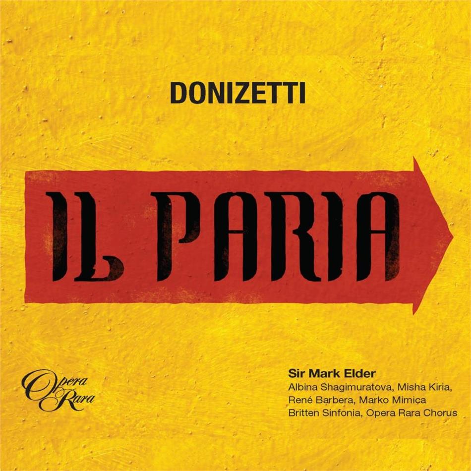 Albina Shagimuratova, Rene Barbera, Gaetano Donizetti (1797-1848), Sir Mark Elder & Britten Sinfonia - Il Paria 2 CDs