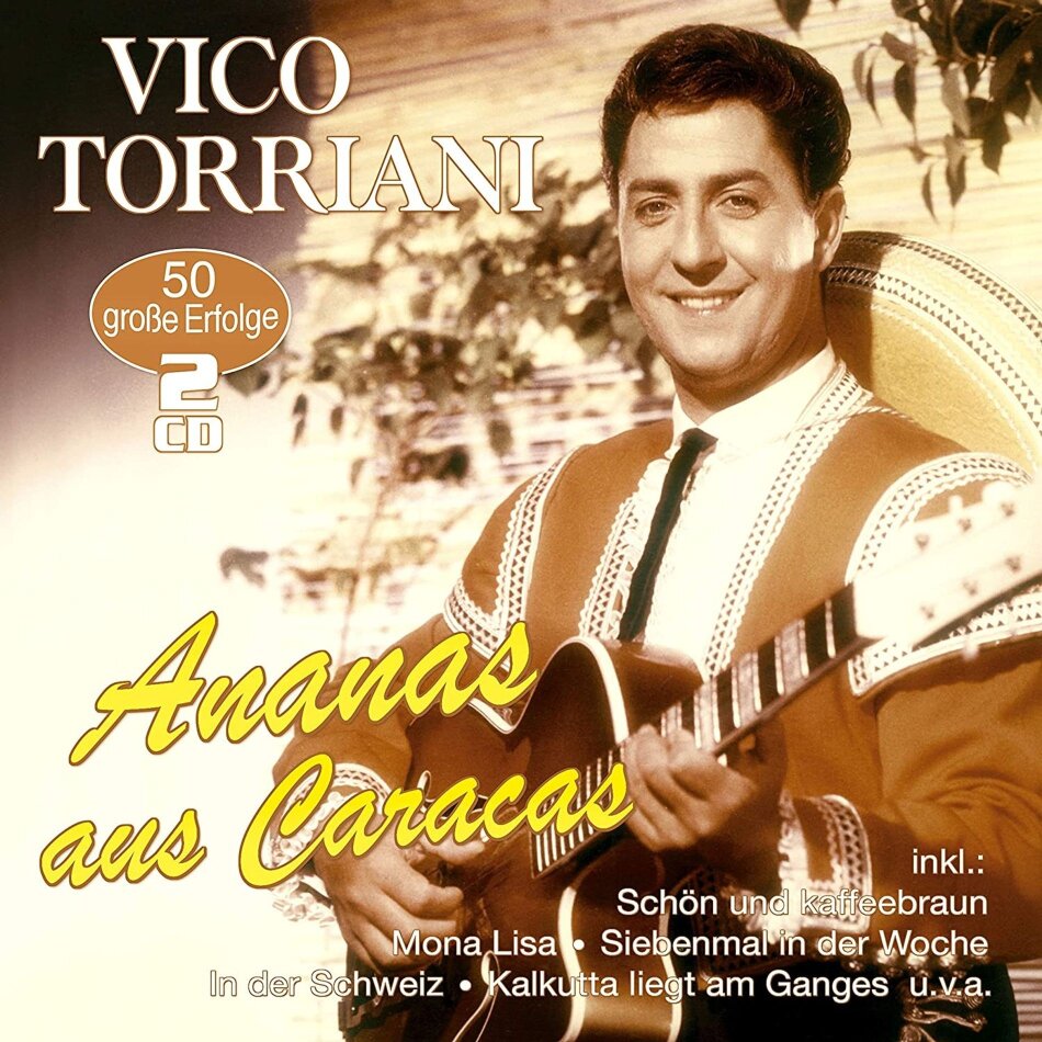 Vico Torriani - Ananas aus Caracas - 50 große Erfolge
