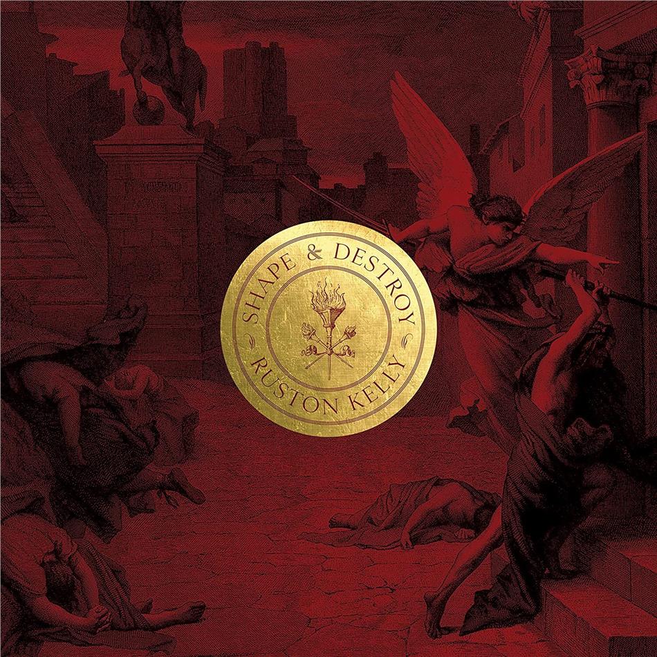 Ruston Kelly - Shape & Destroy