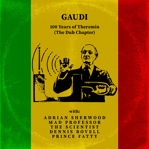 Gaudi - 100 Years Of Theremin (The Dub Chapter)