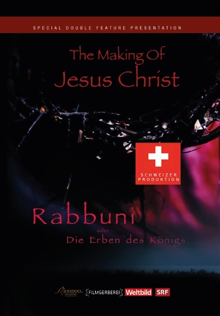 The Making of Jesus Christ & Rabbuni oder der Erbe des Königs
