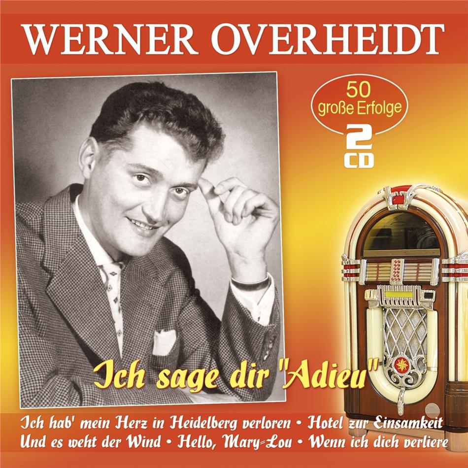 Werner Overheidt - Ich sage dir Adieu - 50 grosse Erfolge 2 CDs