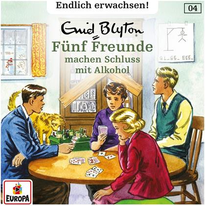 F&uuml;nf Freunde - Endlich erwachsen - 004/F&uuml;nf Freunde machen Schluss mit Alkohol