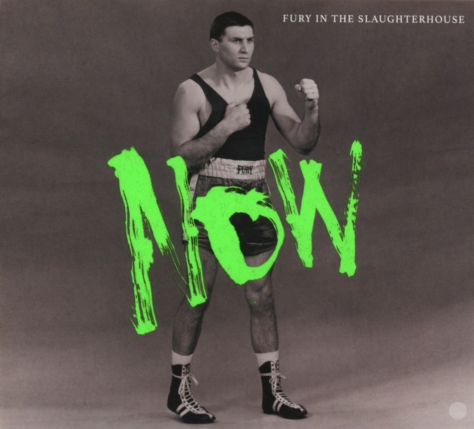 Fury In The Slaughterhouse - NOW