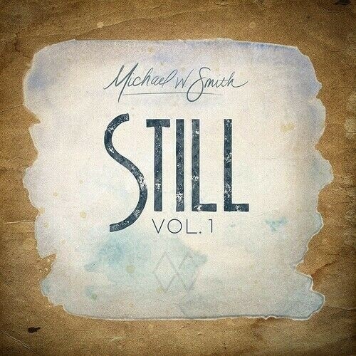 Michael W. Smith - Still Vol.1