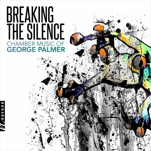 George Palmer - Breaking The Silence - Chamber Music Of George Palmer