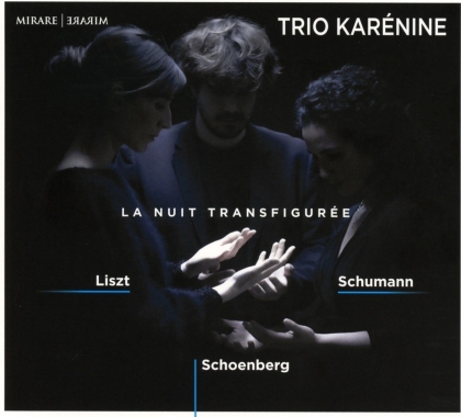 Trio Kar&eacute;nine, Franz Liszt (1811-1886), Robert Schumann (1810-1856) & Arnold Sch&ouml;nberg (1874-1951) - La Nuit Transfigur&eacute;e