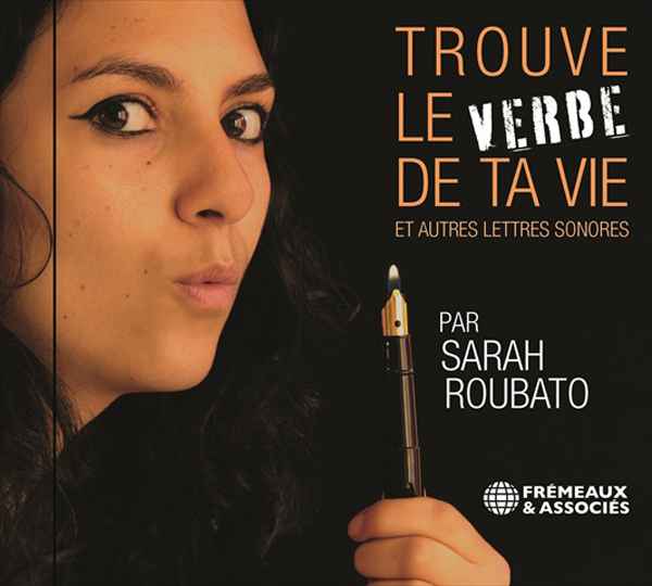 Sarah Roubato - Trouve Le Verbe De Ta Vie Et Autres Lettres Sonore