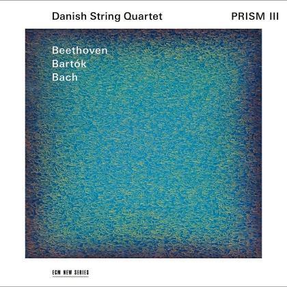 Danish String Quartet, Ludwig van Beethoven (1770-1827), B&eacute;la Bart&oacute;k (1881-1945) & Johann Sebastian Bach (1685-1750) - Prism III