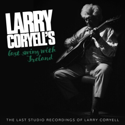 Larry Coryell - Last Swing With Ireland