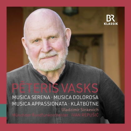Uladzimir Sinkevich, Peteris Vasks (*1946), Ivan Repusic & M&uuml;nchner Rundfunkorchester - Musica Serena, Musica Dolorosa, Musica Appassionata - Klatbutne