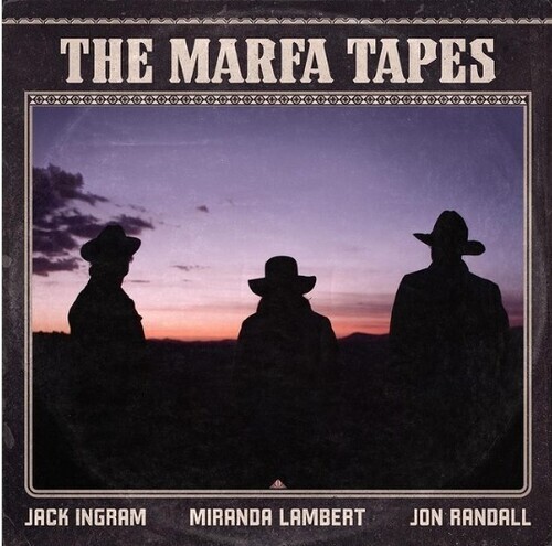 Jon Randall, Jack Ingram & Miranda Lambert - Marfa Tapes Gatefold, 140 Gramm, LP