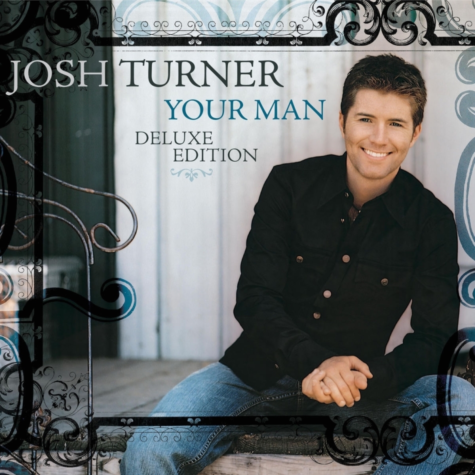 Josh Turner - Your Man Bonustracks, 15th Anniversary Edition, Deluxe Edition