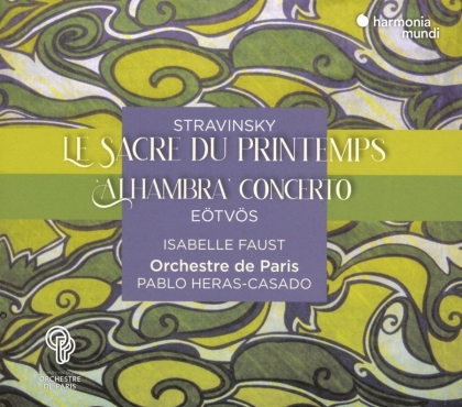 Igor Strawinsky (1882-1971), Peter E&ouml;tv&ouml;s (*1944), Pablo Heras-Casado, Isabelle Faust & Orchestre de Paris - Le Sacre Du Printemps / Alhambra Concerto