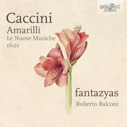Roberto Balconi, Fantazyas & Giulio Romano Caccini (1551-1618) - Amarilli, Le Nuove Musiche 1601