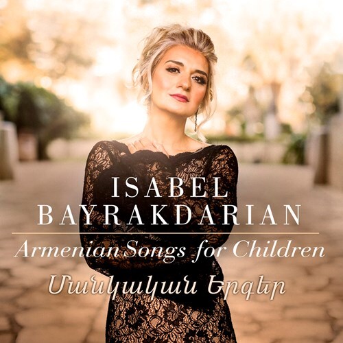 Komidas Vartabed, Pasegh Ganatchian & Isabel Bayrakdarian - Armenian Songs For Children