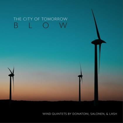 City Of Tomorrow, Franco Donatoni (1927-2000), Esa-Pekka Salonen (*1958) & Hannah Lash - Blow