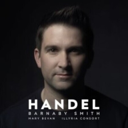 Barnaby Smith, Georg Friedrich H&auml;ndel (1685-1759), Mary Bevan & Illyria Consort - Handel
