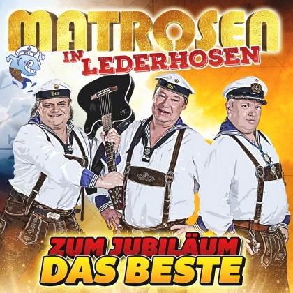 Matrosen in Lederhosen - Zum Jubil&auml;um das Beste