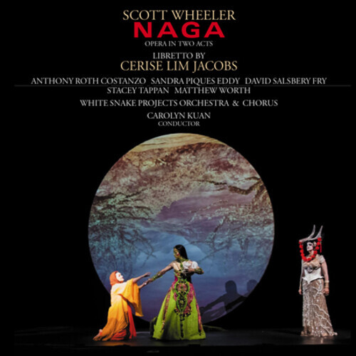 Scott Wheeler & White Snake Projects Orchestra & Chorus - Naga - Opera in Two Acts 2 CDs