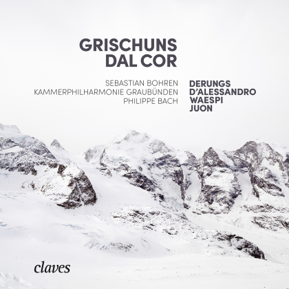 Raffaele d'Alessandro, Gion Antoni Derungs, Oliver Waespi, Paul Juon (1872-1940), Philippe Bach, &hellip; - Grischuns dal cor