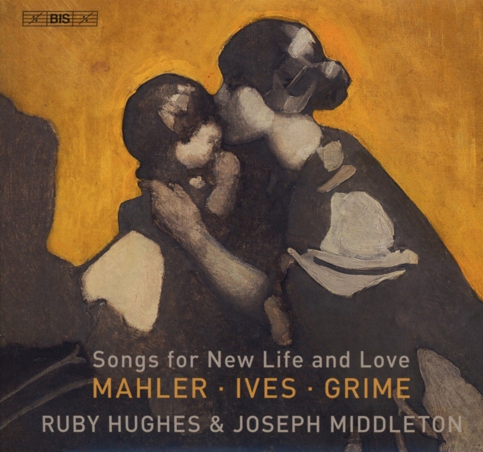 Gustav Mahler (1860-1911), Charles Ives (1874-1954), Helen Grime, Ruby Hughes & Joseph Middleton - Songs For New Life & Love Hybrid SACD