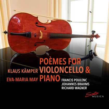 Francis Poulenc (1899-1963), Johannes Brahms (1833-1897), Richard Wagner (1813-1883), Klaus K&auml;mper & Eva-Maria May - Poemes For Violoncello & Piano
