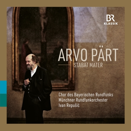 Chor des Bayerischen Rundfunks, Arvo P&auml;rt (*1935), Ivan Repusic & M&uuml;nchner Rundfunkorchester - Stabat Mater - Fratres / Silouans Song / La Sindone / Summa / For Lennart In Memoriam