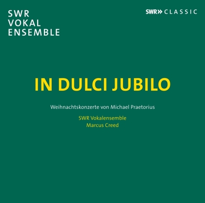 SWR Vokalensemble, Michael Praetorius (1571-1621) & Marcus Creed - In Dulci Jubilo