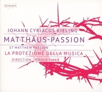 Johann Cyriacus Kielung, Jeroen Finke, Malwine Nicolaus, Felix Heuser, Vincent Berger, … - Matthäus-Passion World Premiere Recording