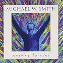 Michael W. Smith - Worship Forever