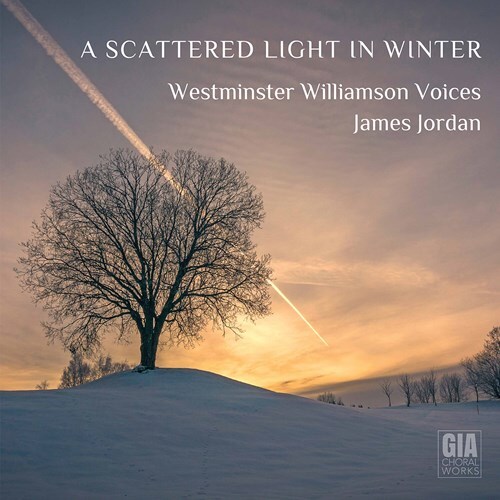 James Jordan & Westminster Williamson Voices - Scattered Light In Winter