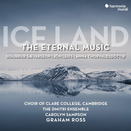 Choir of Clare College Cambridge, Saevarsson, J&oacute;n Leifs, Thorvaldsdottir & Graham Ross - Ice Land: The Eternal Music