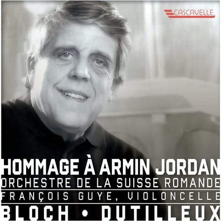 Ernest Bloch (1880-1959), Henri Dutilleux (1916-2013), Armin Jordan, François Guye & L'Orchestre de la Suisse Romande - Hommage à Armon Jordan - Schelomo, Tout un monde lontain, pour violoncelle et orchestra