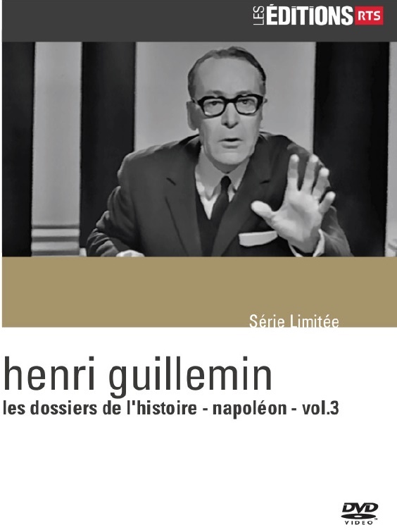 Henri Guillemin - Les dossiers de l'histoire - Napoléon - Vol. 3 Les Éditions RTS