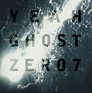 Zero 7 - Yeah Ghost (2022 Reissue)