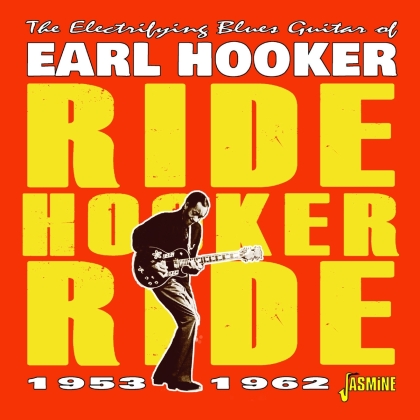 Earl Hooker - Ride Hooker Ride 1953-1962 - The Electrifying Blues Guitar of Earl Hooker