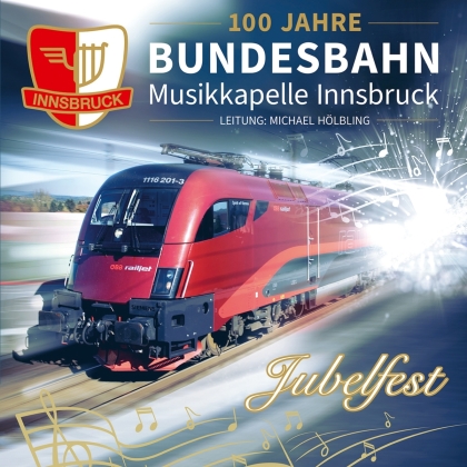 Bundesbahn-Musikkapelle Innsbruck - Jubelfest-100 Jahre