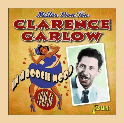 Clarence Garlow - Mister Bon Ton. In A Boogie Mood, 1949-1956 (2022 Reissue)