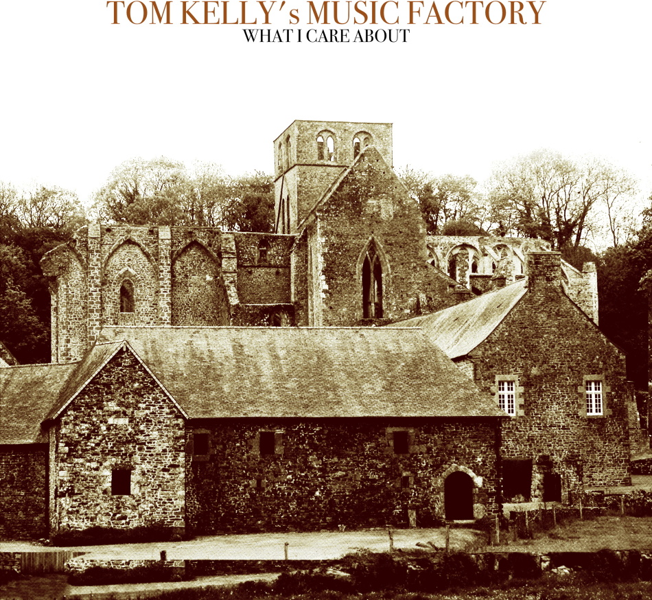 Tom Kelly's Music Factory - What I Care About