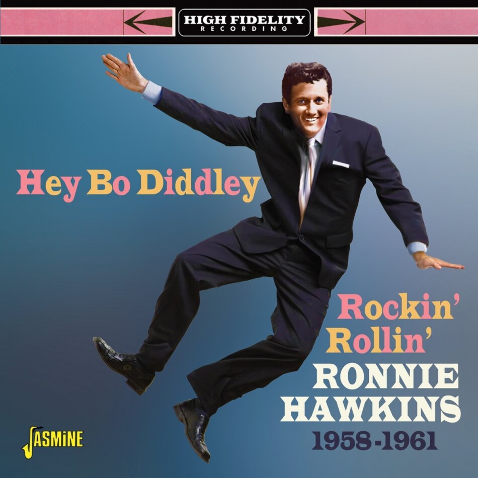 Ronnie Hawkins - Hey Bo Diddley: Rockin Rollin Ronnie Hawkins 58-61 Jasmine Records