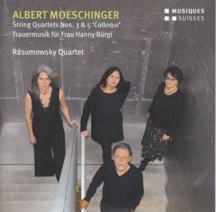 Rasumowsky Quartet & Albert Moeschinger - String Quartets 3 & 5 Colloqui / Trauermusik F&uuml;r Frau