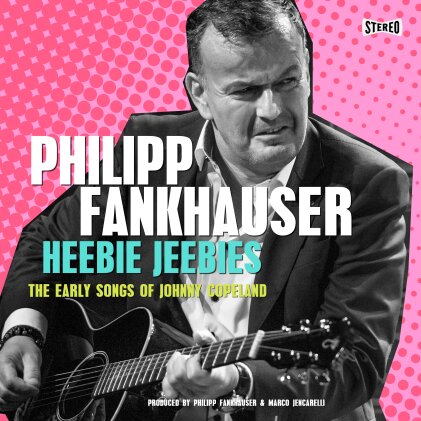 Philipp Fankhauser - Heebie Jeebies-The Early Songs of Johnny Copeland